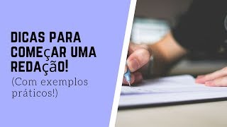 DICAS PARA COMEÇAR UMA REDAÇÃO  COM EXEMPLOS PRÁTICOS [upl. by Anahsek]