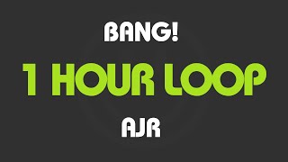 AJR  Bang 1 Hour Loop With Lyrics [upl. by Allenod]