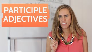 Participle Adjectives  An English Grammar Lesson [upl. by Drapehs100]