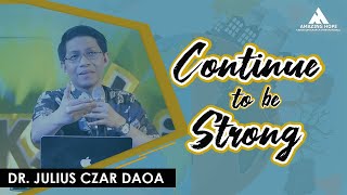 CONTINUE TO BE STRONG  Dr Julius Czar Daoa [upl. by Sil]