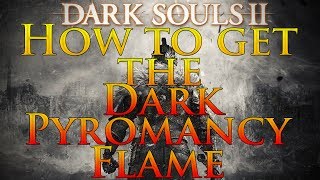 Dark Souls 2 How to get the Dark Pyromancy Flame [upl. by Rimma]