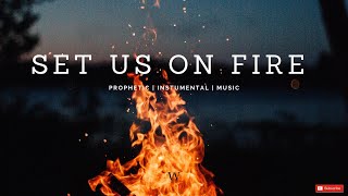 3 HoursInstrumental Worship Music  SET US ON FIRE  Prophetic Worship  Prayer and Meditation [upl. by Ion687]