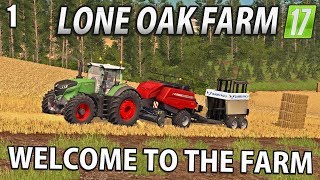 WELCOME TO THE FARM  Lone Oak Farm  Farming Simulator 17  1 [upl. by Matteo]