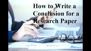 How to Write a Conclusion for a Research Paper  step by step guide [upl. by Notluf190]