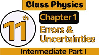 1st Year Physics Ch 1  Class 11 Physics Chapter 1 Errors amp Uncertainties  11th Class Physics Ch 1 [upl. by Boaten724]