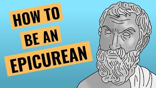 4 Ways To Practice Epicureanism [upl. by Ciredec]