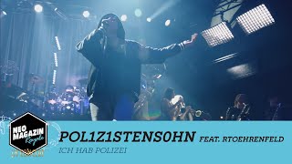 POL1Z1STENS0HN feat RTOEhrenfeld  Ich hab Polizei LIVE  NEO MAGAZIN ROYALE in Concert [upl. by Yesnel967]