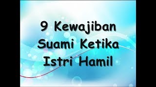 9 Kewajiban Suami Ketika Istri Hamil [upl. by Tullius]