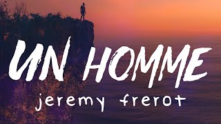 Jérémy Frerot  Un homme ParolesLyrics [upl. by Retloc]