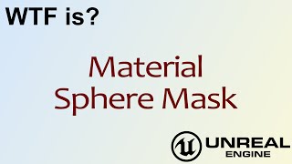 WTF Is Material  Sphere Mask in Unreal Engine 4 [upl. by Drabeck]