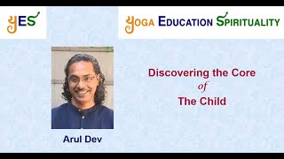 Discovering the Core of the Child  Arul Dev  YES Talks [upl. by Farmann959]