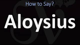 How to Pronounce Aloysius CORRECTLY [upl. by Orabelle]