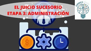 EL JUICIO SUCESORIO  ETAPA 3 ADMINISTRACIÓN [upl. by Aztinad356]