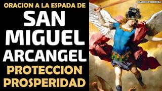 Oración a la Espada de San Miguel Arcángel protección prosperidad y contra toda maldad [upl. by Ailemac]