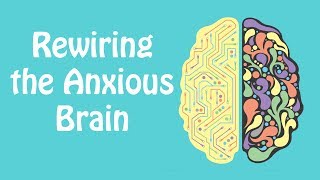 Rewiring the Anxious Brain Neuroplasticity and the Anxiety Cycle Anxiety Skills 21 [upl. by Lanna879]