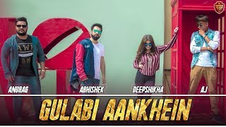 Gulabi Aankhein Jo Teri Dekhi Remake  Anurag Abhishek Deepshikha Raina  Sharabi Ye Dil Ho [upl. by Irabaj256]